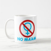 No Ma'am Funny Anti-Feminismus Al Bundy No Ma'am Kaffeetasse (Links)
