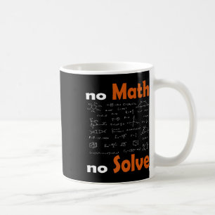 No Math No Solve Quote School Funny Mathematical T Kaffeetasse