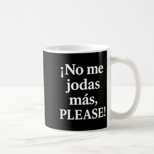 No Me Jodas Más, Please – Sy Spanish Quote Kaffeetasse (Rechts)