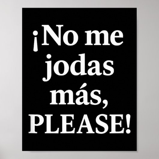 No Me Jodas Más, Please – Sy Spanish Quote  Poster (Vorne)