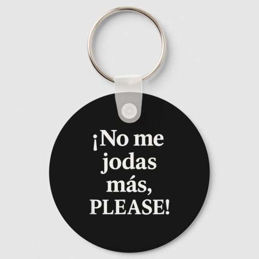 No Me Jodas Más, Please – Sy Spanish Quote  Schlüsselanhänger (Vorderseite)