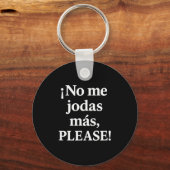 No Me Jodas Más, Please – Sy Spanish Quote  Schlüsselanhänger (Vorderseite)