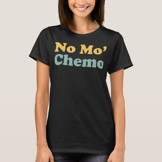 No Mo’ Chemo Last Chemo Funny T-Shirt (Vorderseite)