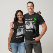 NO MONEY NO FUNNY T-Shirt (Unisex)