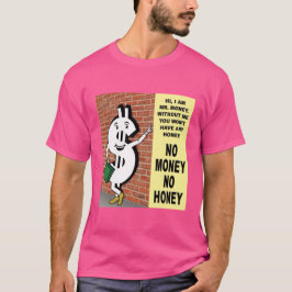 No Money No Honey T-Shirt
