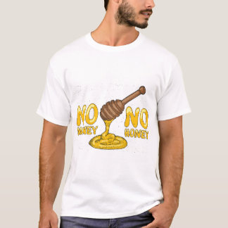 No-Money-No-Honig T-Shirt