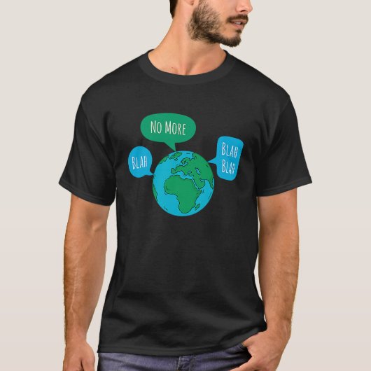 No More Blah Blah Blah Global Climate Change Crisi T-Shirt (Vorderseite)