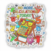 No More Calculations Funny Math Sticker (Vorderseite)