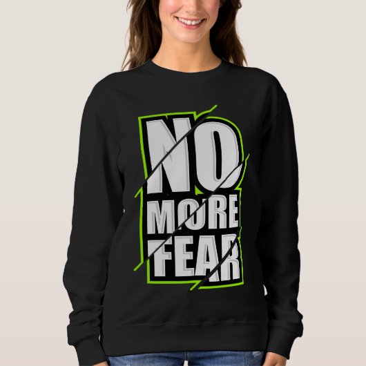 No More Fear Gym Motivation Workout Quote Sweatshirt (Vorderseite)