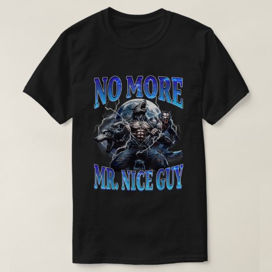 No More Mr Nice Guy Funny Alpha Wolf Daddy Meme T-Shirt (Design vorne)