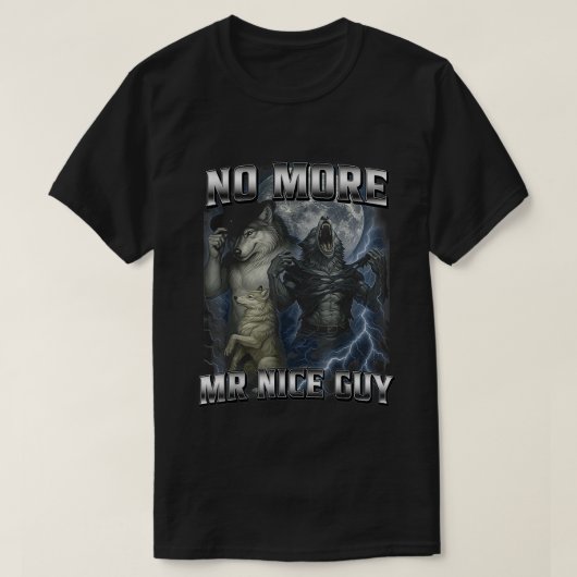 No More Mr Nice Guy Funny Alpha Wolf Meme Daddy T-Shirt (Design vorne)