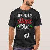 No More Silent Nights Christmas Pregnancy Announce T-Shirt (Vorderseite)