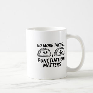 No more Tacos Punctututuation S - Dieses lustige G Kaffeetasse