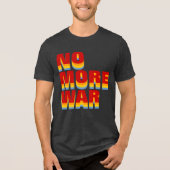 NO MORE WAR Tri-Blend SHIRT (Vorderseite)