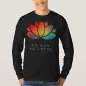 No Mud No Lotus Yoga Meditation Motivierend Sayin T-Shirt (Vorderseite)