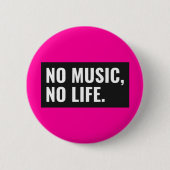 No Music No Life Knopf – Mach's Laut Button (Vorderseite)