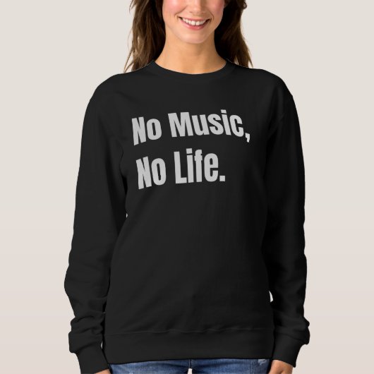 No Music No Life Sweatshirt (Vorderseite)