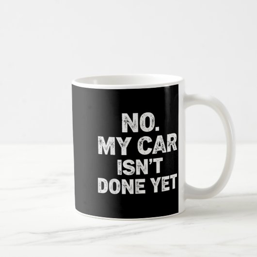 No My Car Is Not Ready Funny Mechanic  Kaffeetasse (Rechts)