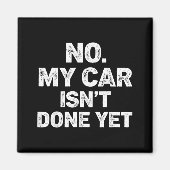 No My Car Is Not Ready Funny Mechanic  Magnet (Vorne)