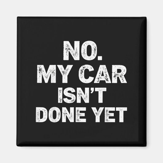 No My Car Is Not Ready Funny Mechanic Magnet (Vorne)