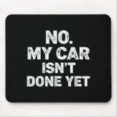 No My Car Is Not Ready Funny Mechanic Mousepad (Vorne)