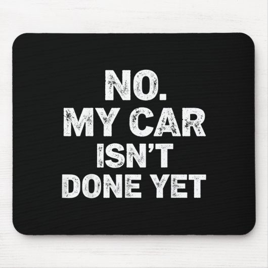 No My Car Is Not Ready Funny Mechanic Mousepad (Vorne)