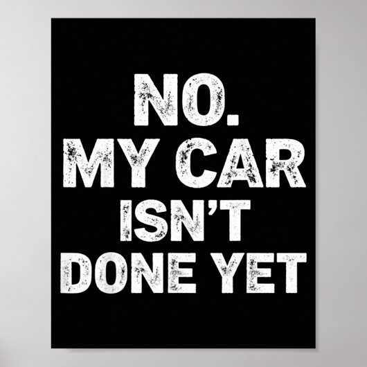 No My Car Is Not Ready Funny Mechanic Poster (Vorne)