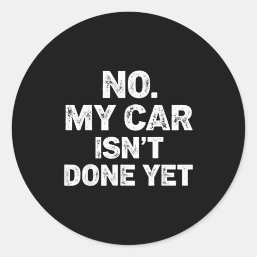 No My Car Is Not Ready Funny Mechanic  Runder Aufkleber (Vorderseite)