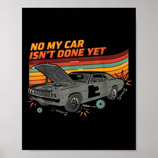 No My Car Isn't Done Yet Funny Car Lover Poster (Vorne)
