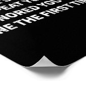 No Need Repeat Yourself I Ignored You Funny Saying Poster (Ecke)