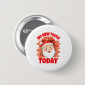 No New Tools Today Funny Button (Vorne & Hinten)