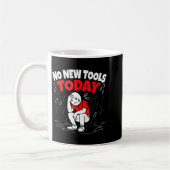 No New Tools Today Funny  Kaffeetasse (Links)