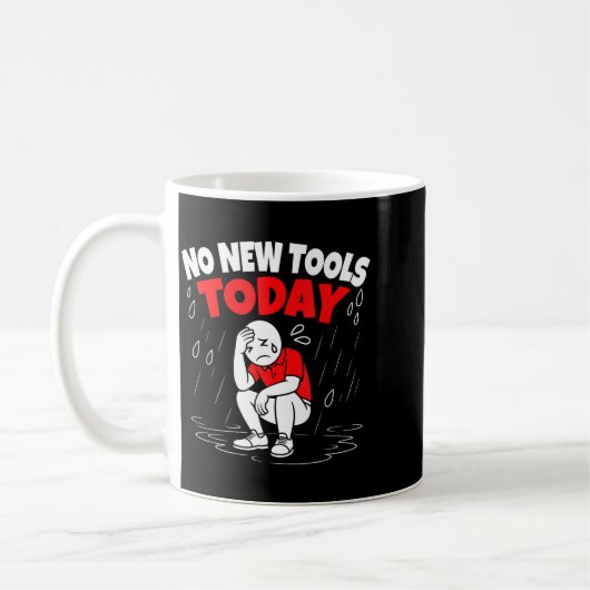 No New Tools Today Funny  Kaffeetasse (Links)