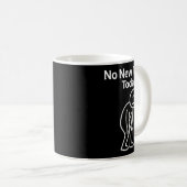 No New Tools Today Funny Kaffeetasse (VorderseiteRechts)