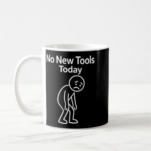 No New Tools Today Funny Kaffeetasse (Links)