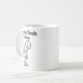 No New Tools Today Funny  Kaffeetasse (Vorderseite Links)
