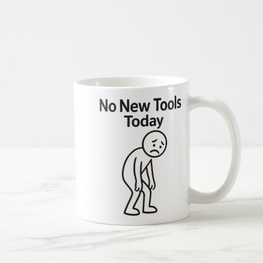 No New Tools Today Funny  Kaffeetasse (Rechts)