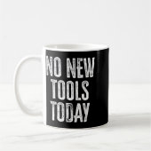 No New Tools Today Funny  Kaffeetasse (Links)