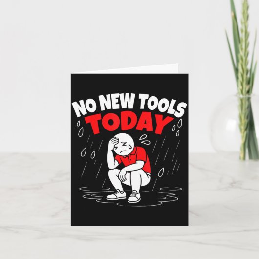 No New Tools Today Funny  Karte (Vorderseite)