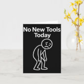 No New Tools Today Funny Karte (Gelbe Blume)
