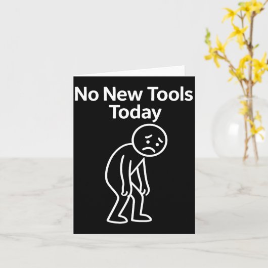 No New Tools Today Funny Karte (Gelbe Blume)