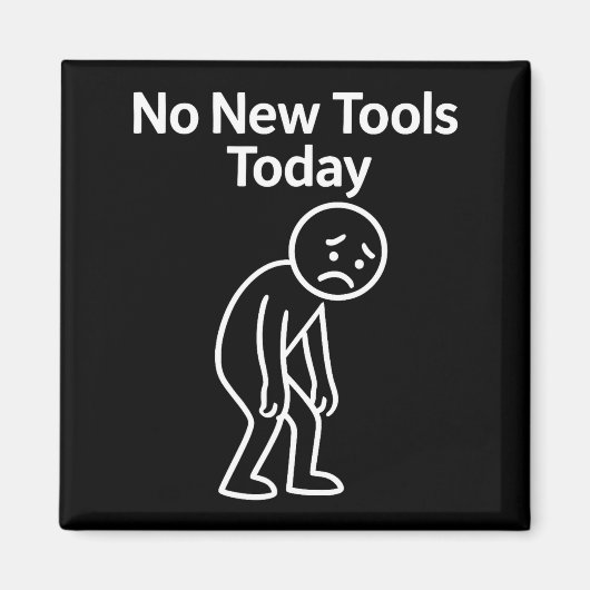 No New Tools Today Funny Magnet (Vorne)