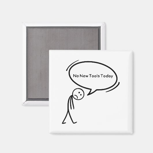 No New Tools Today Funny  Magnet (Vorderseite/Rückseite)