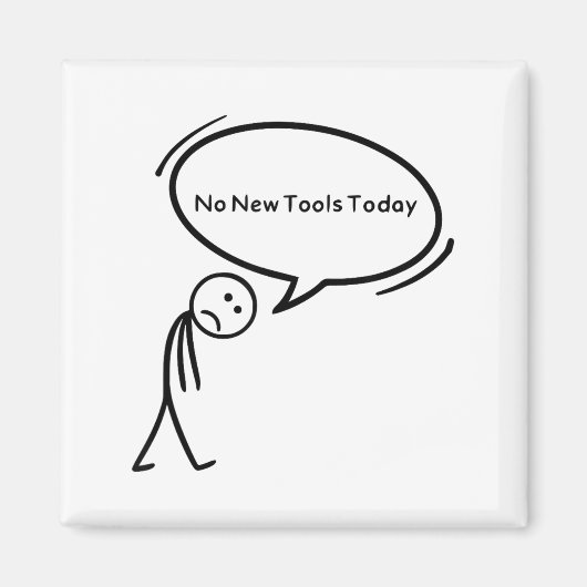No New Tools Today Funny Magnet (Vorne)