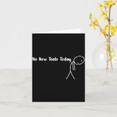 No New Tools Today Funny Meme Karte (Gelbe Blume)