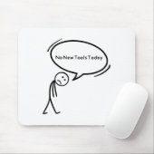 No New Tools Today Funny Mousepad (Mit Mouse)
