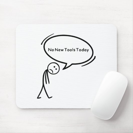 No New Tools Today Funny  Mousepad (Mit Mouse)