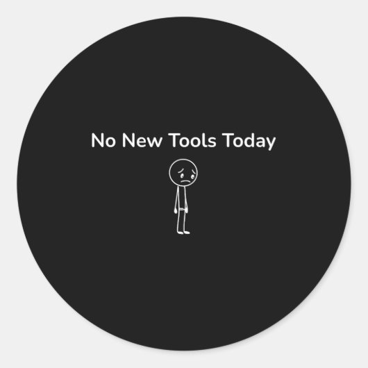No New Tools Today Funny Outfit Design  Runder Aufkleber (Vorderseite)