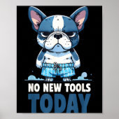 No New Tools Today Funny  Poster (Vorne)