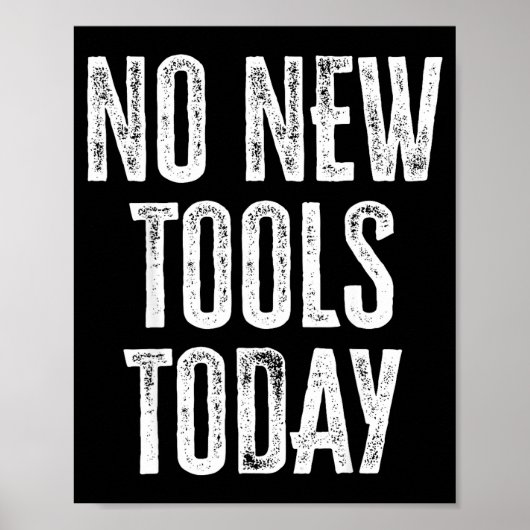 No New Tools Today Funny Poster (Vorne)